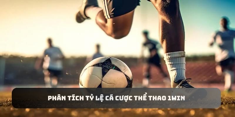 Phân tích tỷ lệ cược là bí kíp chiến thắng của cao thủ thể thao 1win