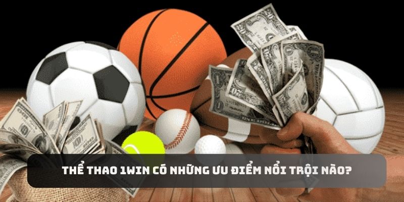 Những ưu điểm không thể không nhắc đến của thể thao 1win