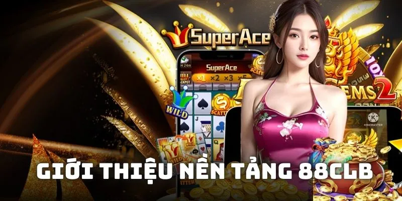Giới thiệu nền tảng 88CLB uy danh trên thị trường